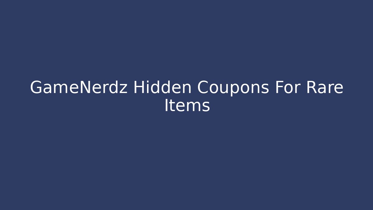 GameNerdz Hidden Coupons For Rare Items