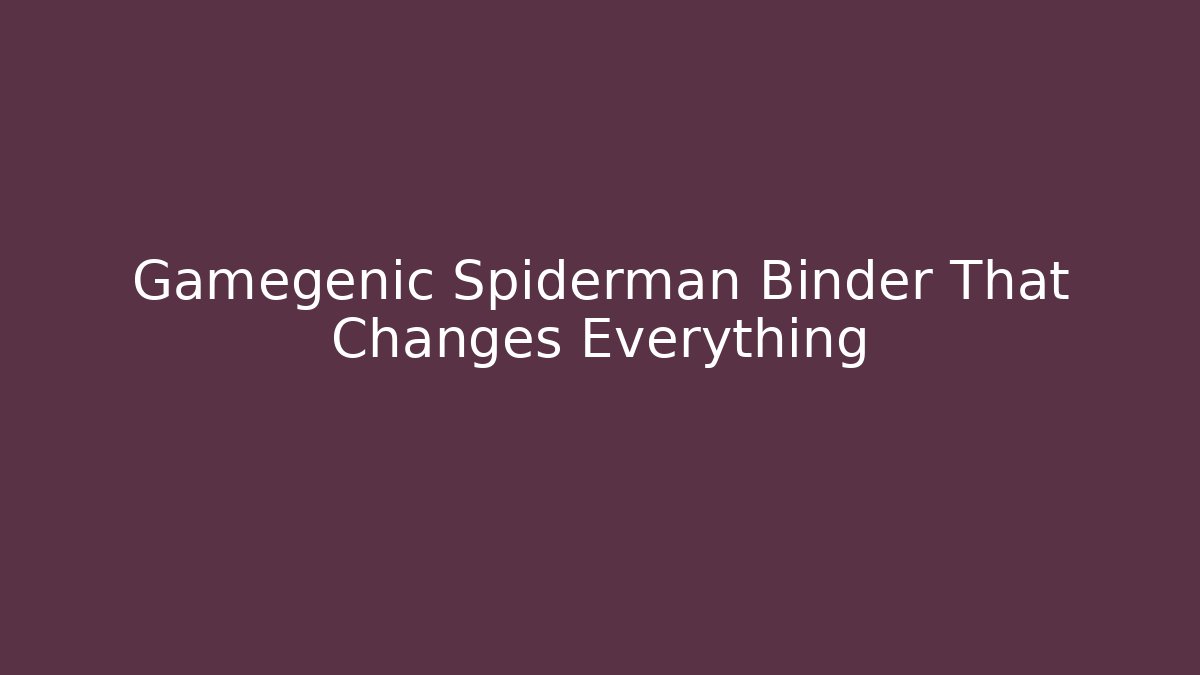 Gamegenic Spiderman Binder That Changes Everything