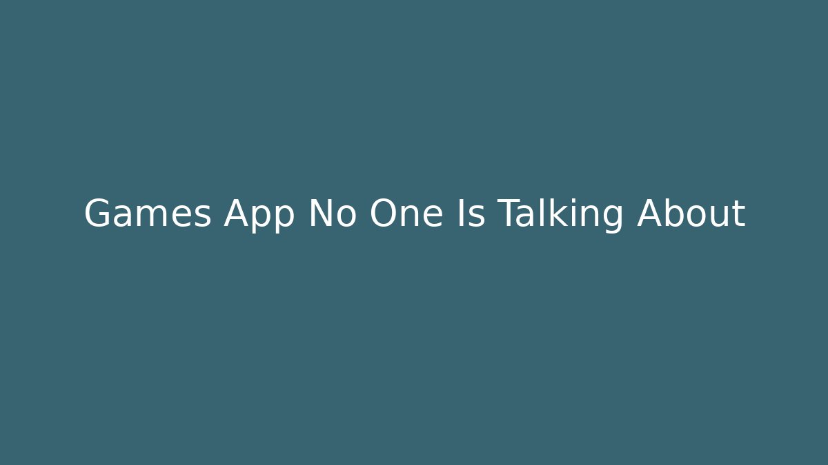 Games App No One Is Talking About