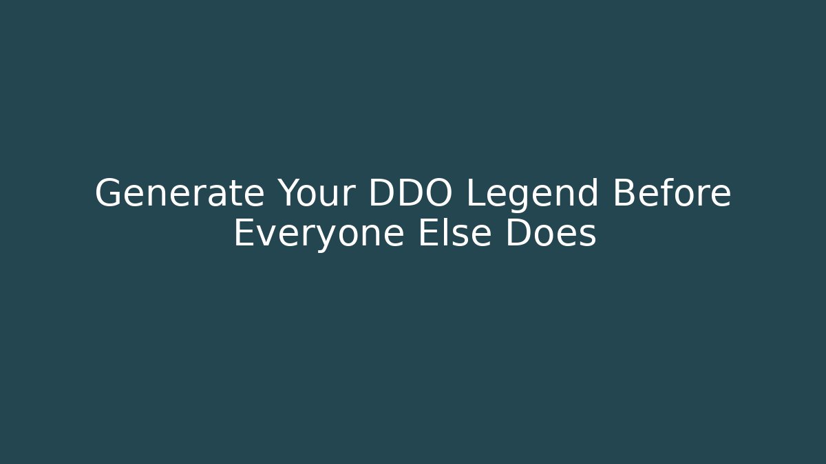 Generate Your DDO Legend Before Everyone Else Does