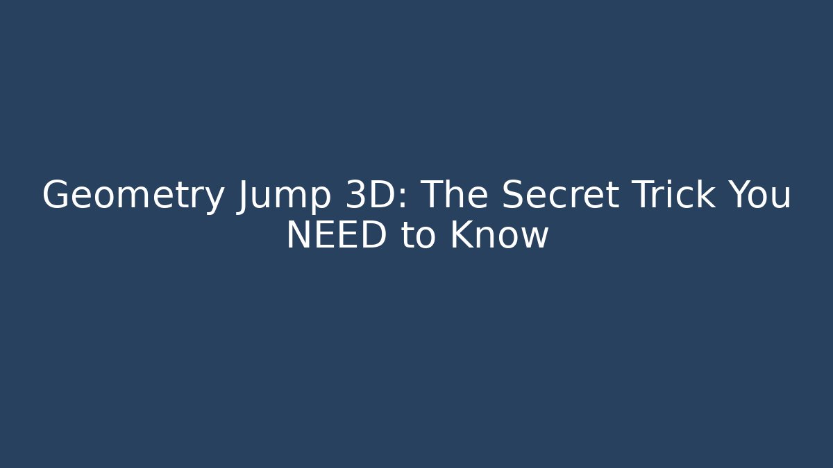 Geometry Jump 3D: The Secret Trick You NEED to Know - The Family Holidays