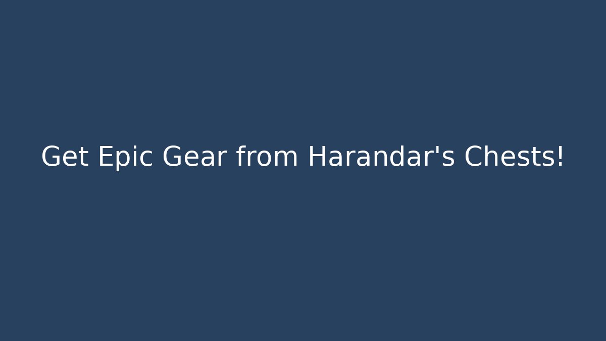 Get Epic Gear from Harandar's Chests!