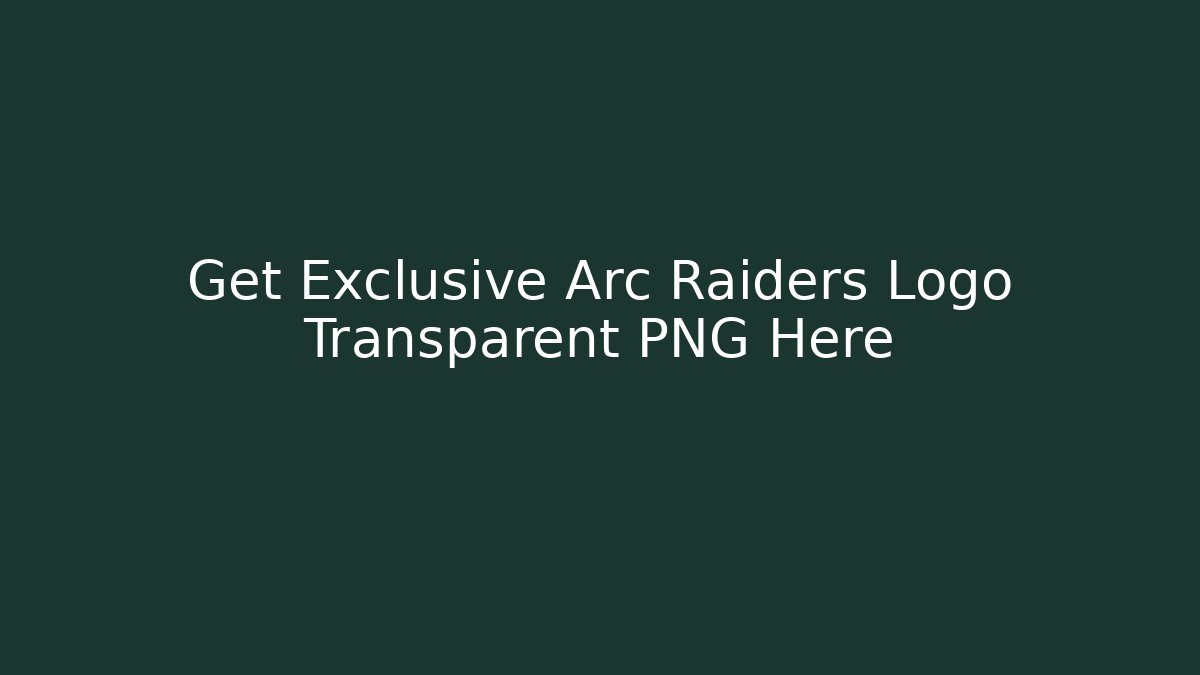 Get Exclusive Arc Raiders Logo Transparent PNG Here