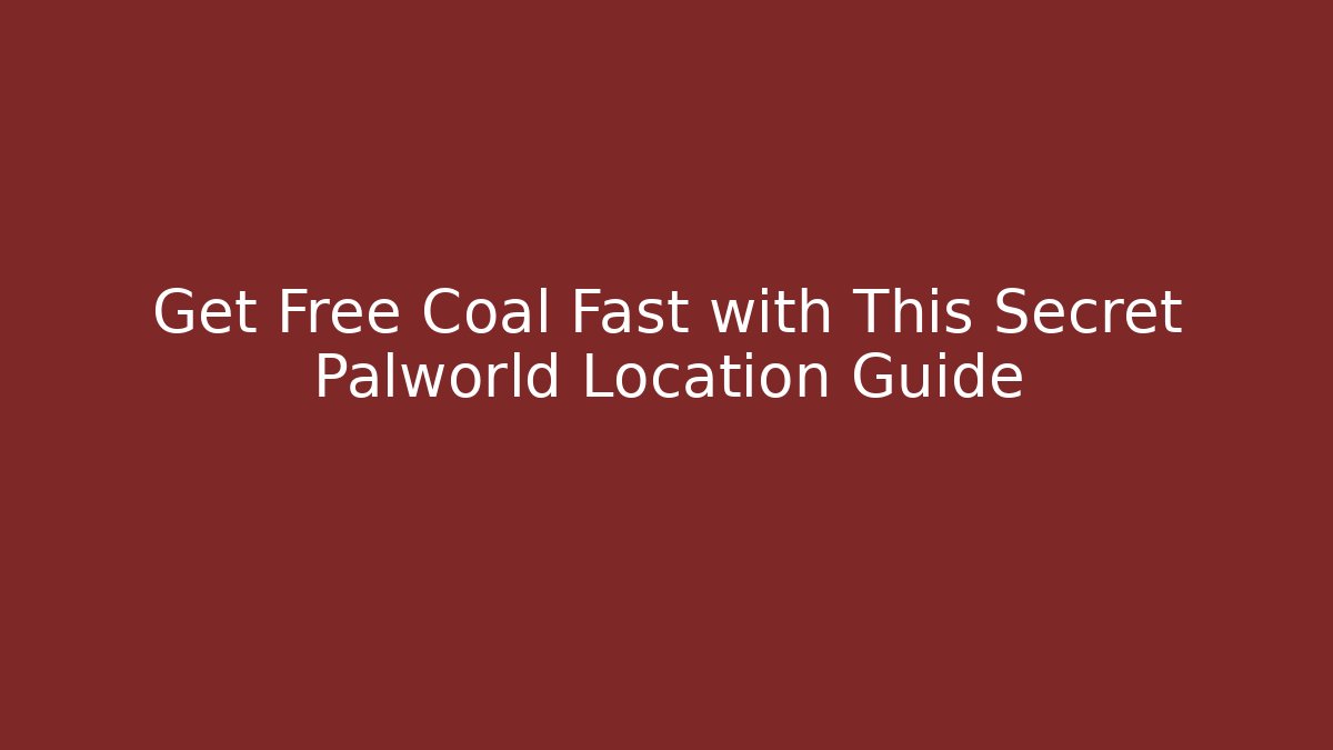 Get Free Coal Fast with This Secret Palworld Location Guide