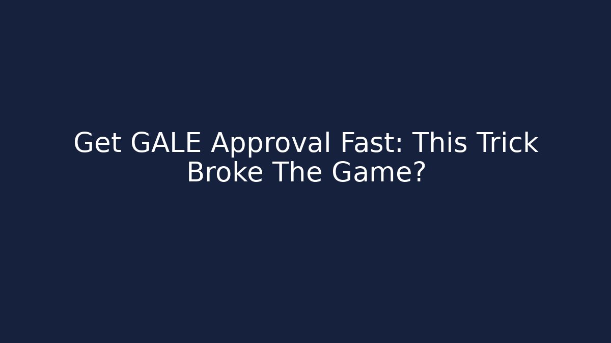 Get GALE Approval Fast: This Trick Broke The Game?
