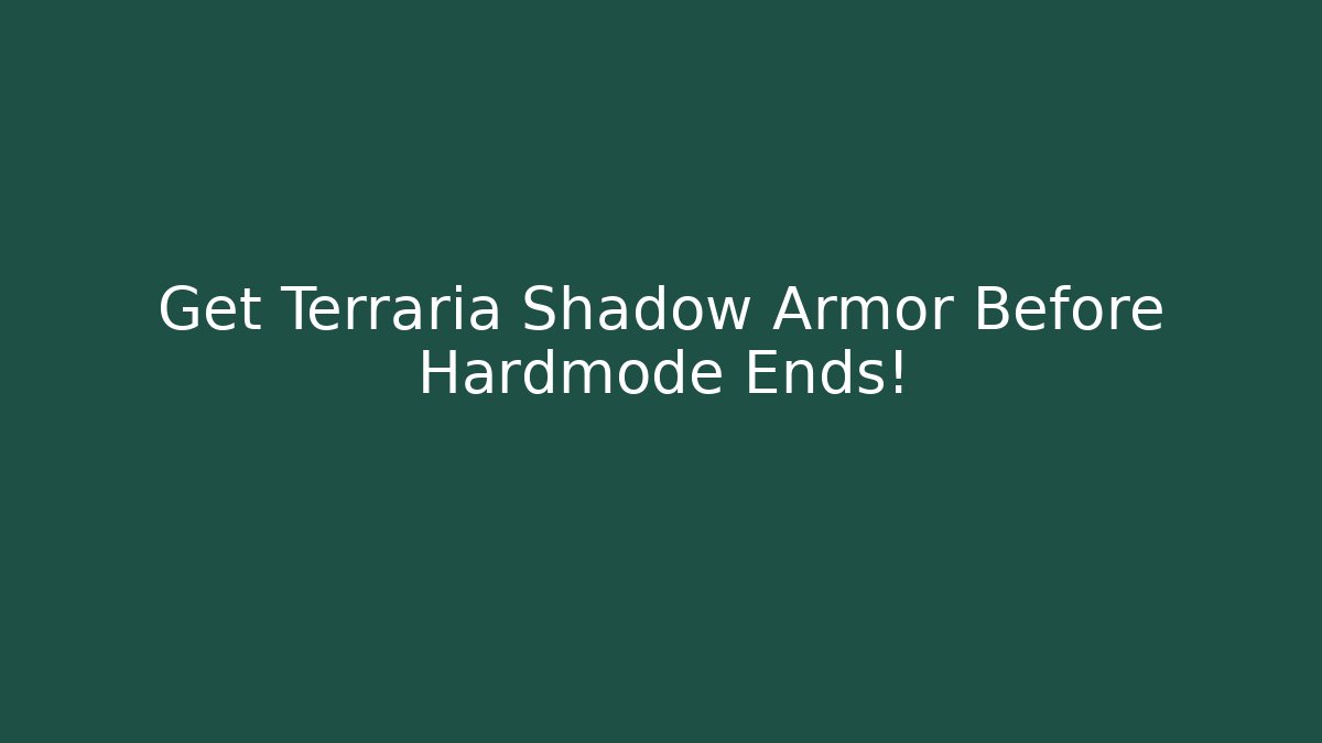 Get Terraria Shadow Armor Before Hardmode Ends!