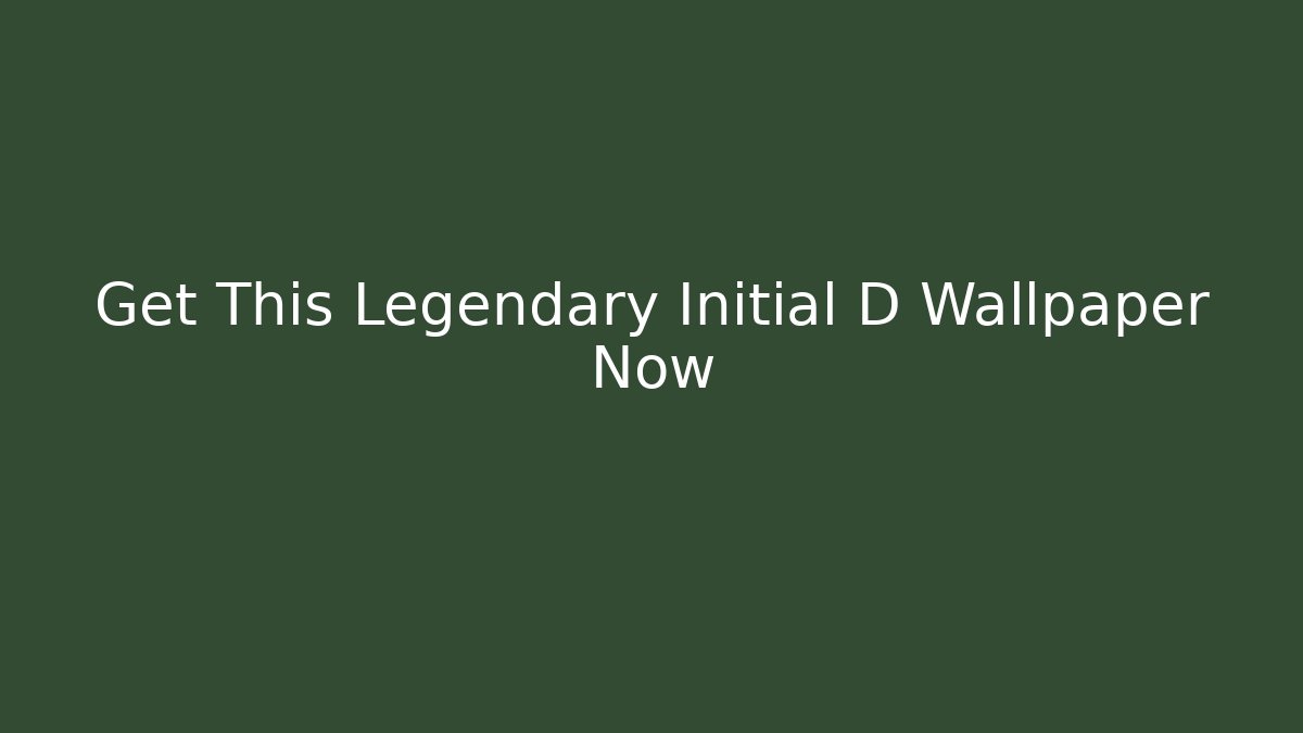 Get This Legendary Initial D Wallpaper Now
