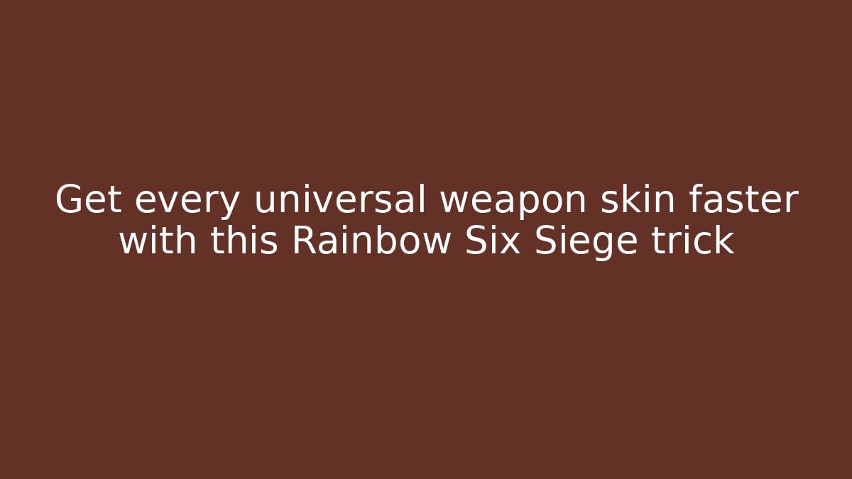 Get every universal weapon skin faster with this Rainbow Six Siege trick