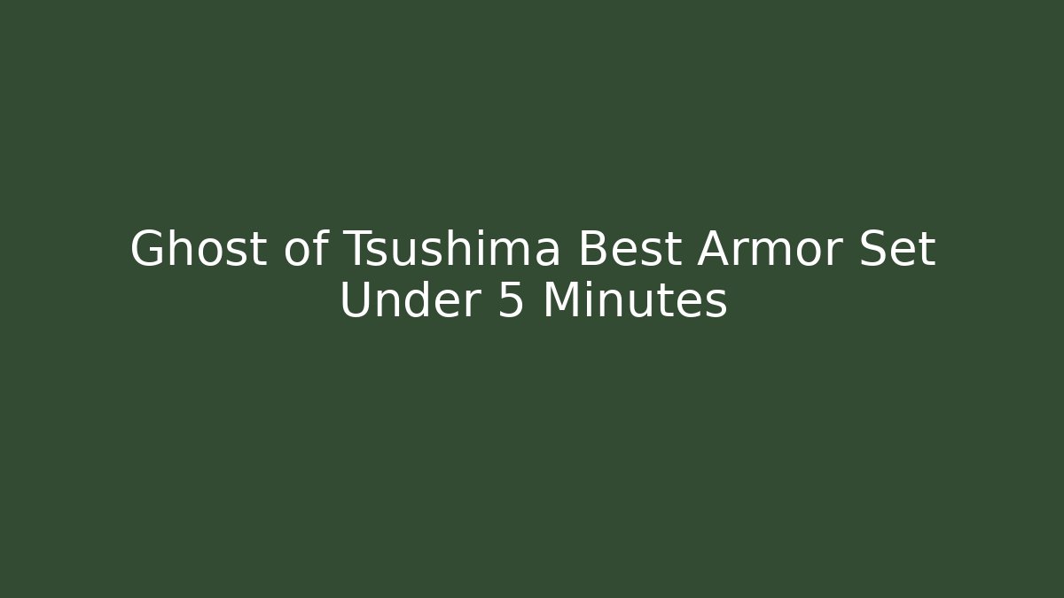 Ghost of Tsushima Best Armor Set Under 5 Minutes