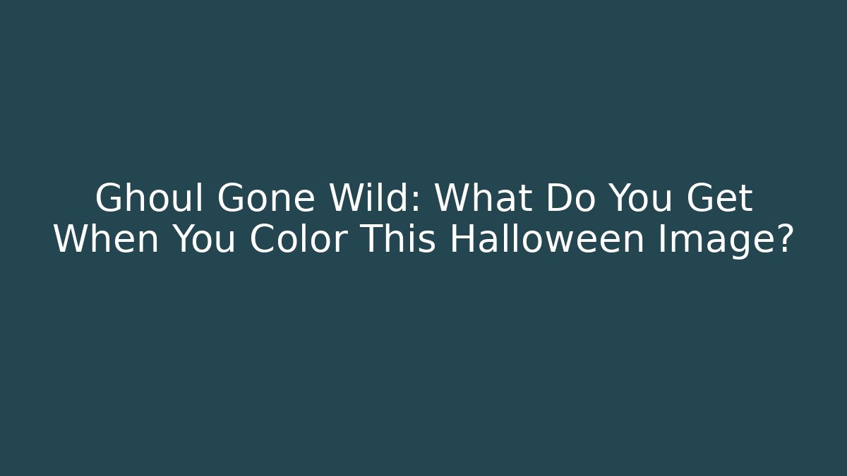 Ghoul Gone Wild: What Do You Get When You Color This Halloween Image?