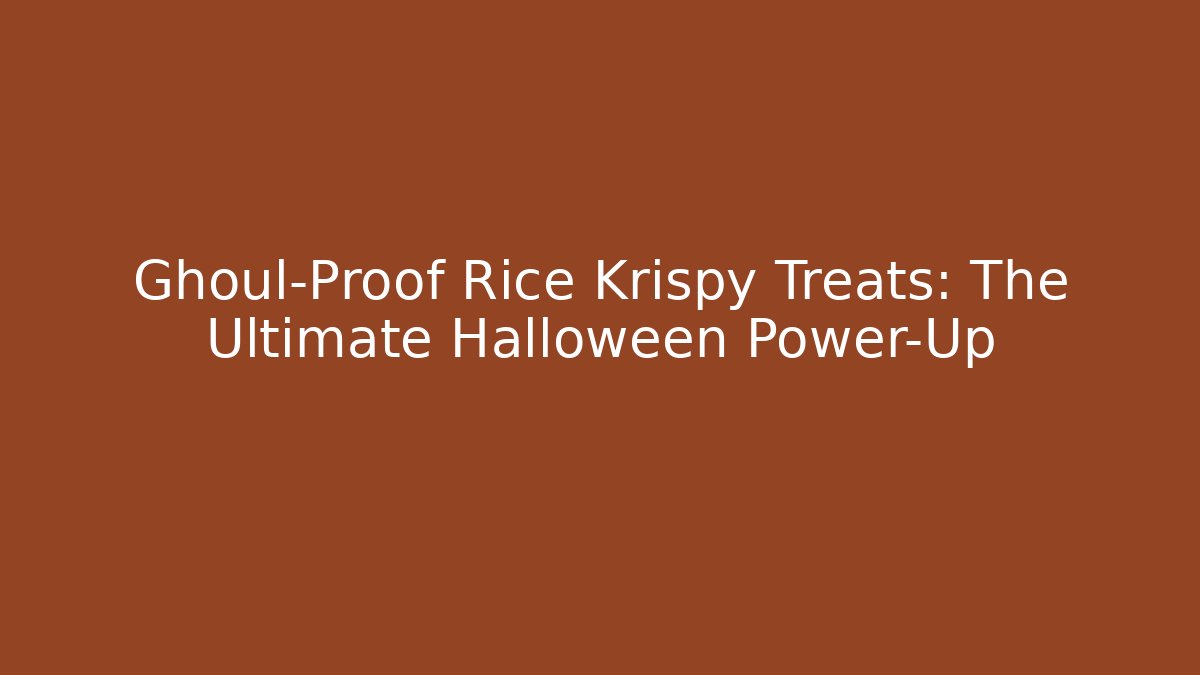 Ghoul-Proof Rice Krispy Treats: The Ultimate Halloween Power-Up