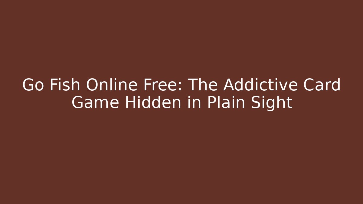 Go Fish Online Free: The Addictive Card Game Hidden in Plain Sight