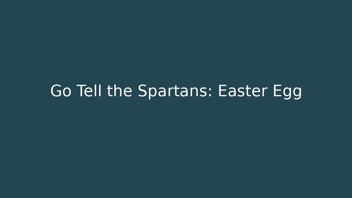 Go Tell the Spartans: Easter Egg