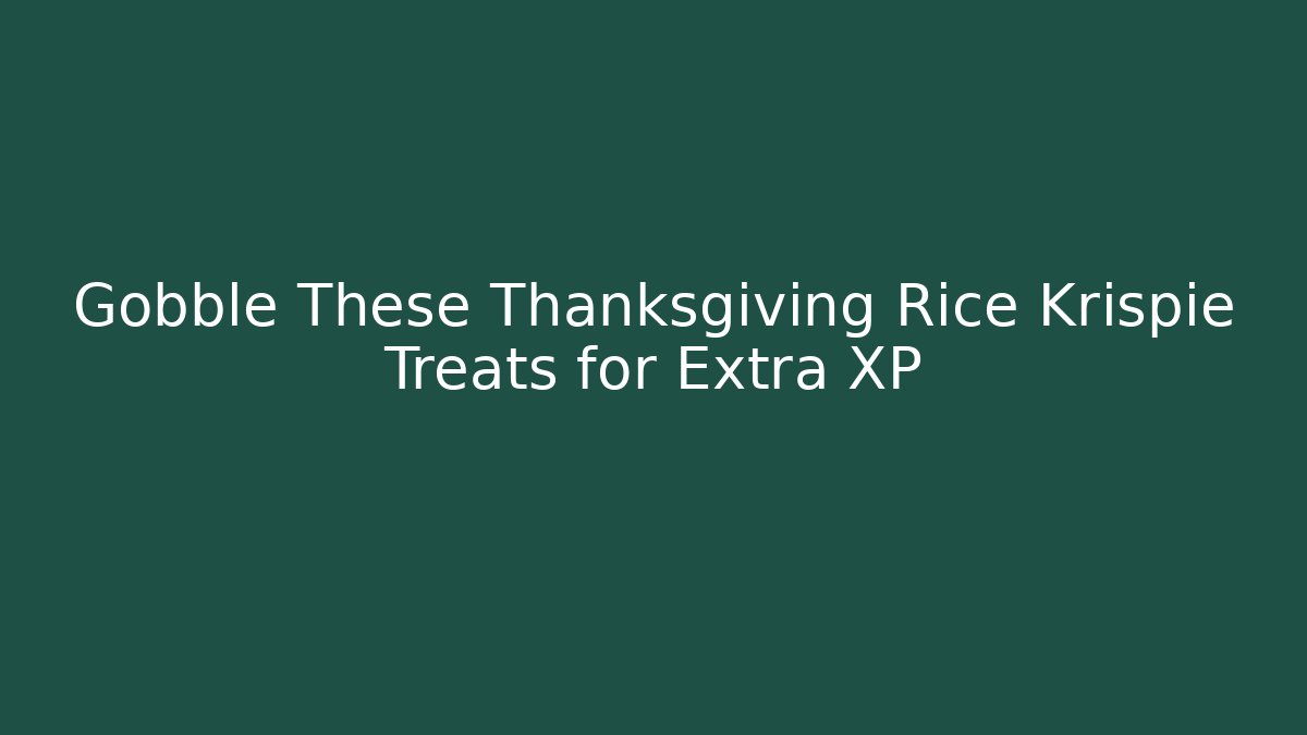 Gobble These Thanksgiving Rice Krispie Treats for Extra XP