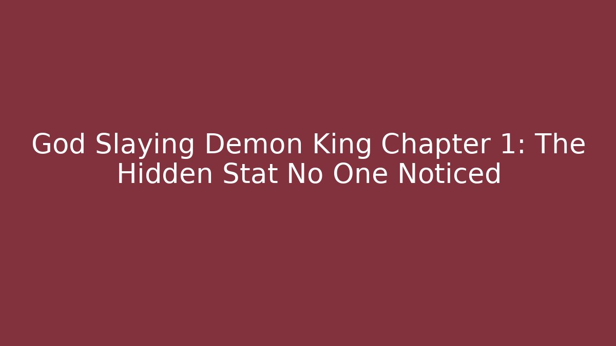 God Slaying Demon King Chapter 1: The Hidden Stat No One Noticed