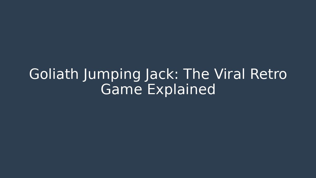 Goliath Jumping Jack: The Viral Retro Game Explained