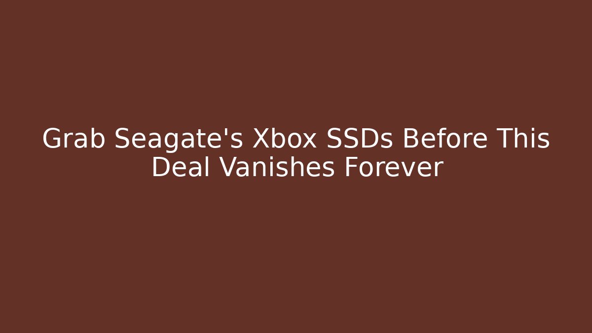 Grab Seagate's Xbox SSDs Before This Deal Vanishes Forever