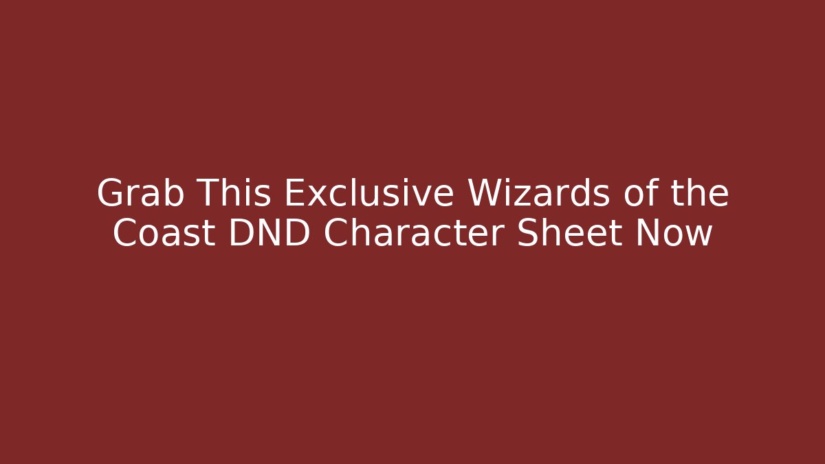 Grab This Exclusive Wizards of the Coast DND Character Sheet Now - The Family Holidays