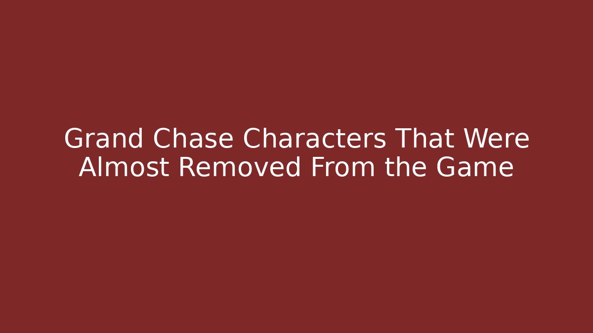 Grand Chase Characters That Were Almost Removed From the Game