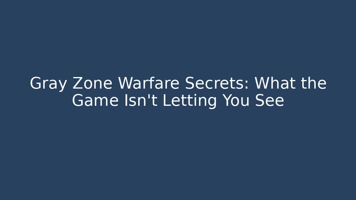 Gray Zone Warfare Secrets: What the Game Isn't Letting You See