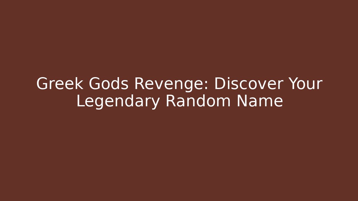 Greek Gods Revenge: Discover Your Legendary Random Name