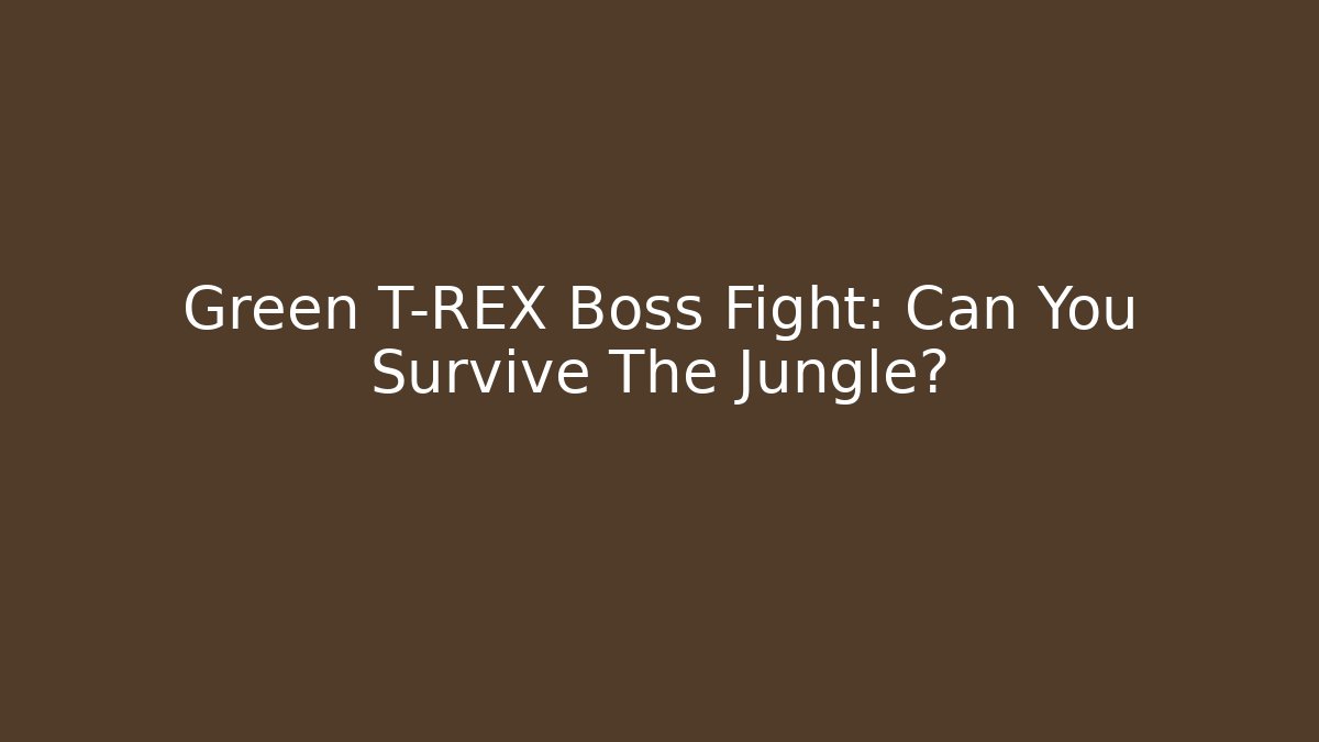 Green T-REX Boss Fight: Can You Survive The Jungle?