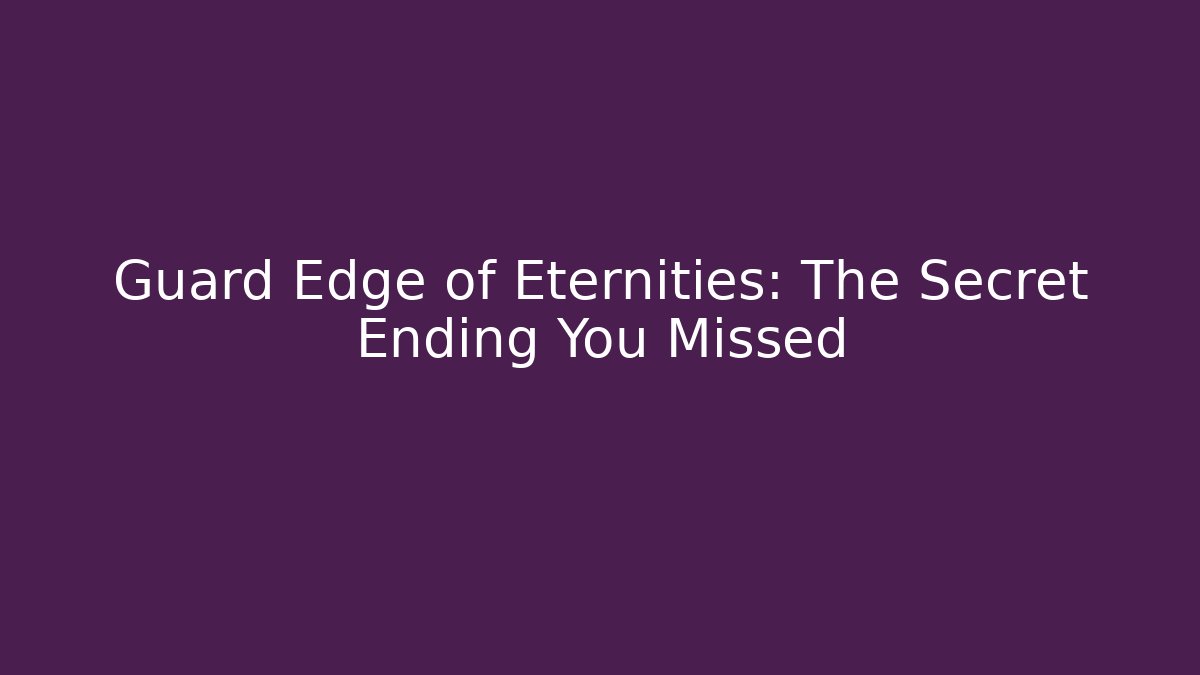 Guard Edge of Eternities: The Secret Ending You Missed