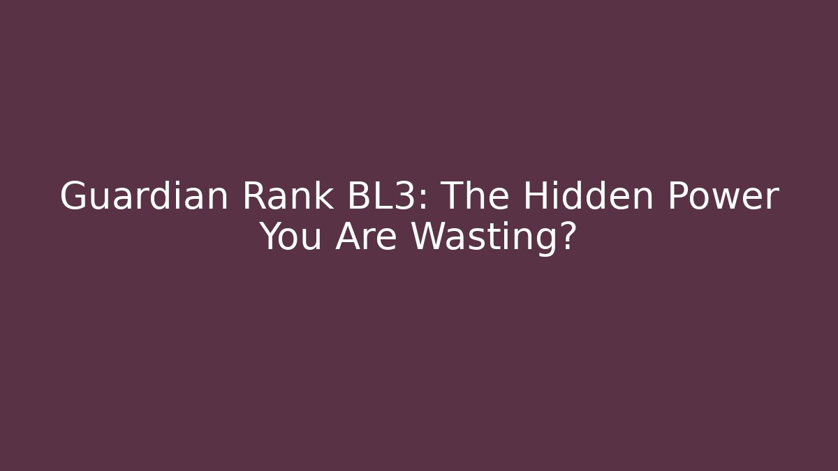 Guardian Rank BL3: The Hidden Power You Are Wasting?