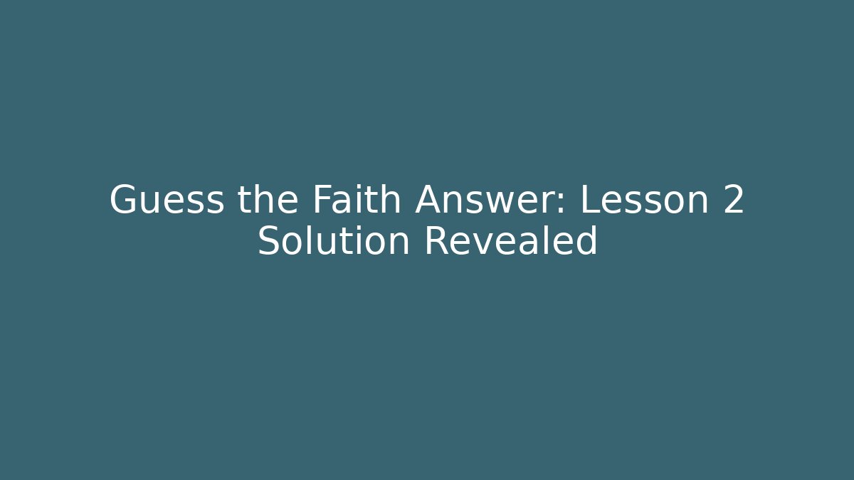 Guess the Faith Answer: Lesson 2 Solution Revealed