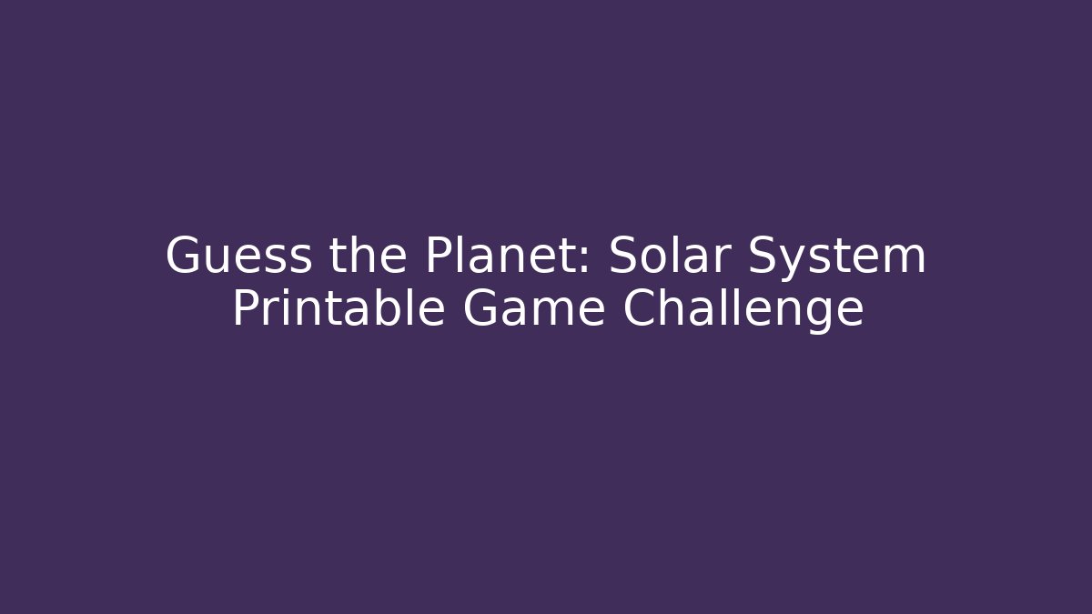 Guess the Planet: Solar System Printable Game Challenge
