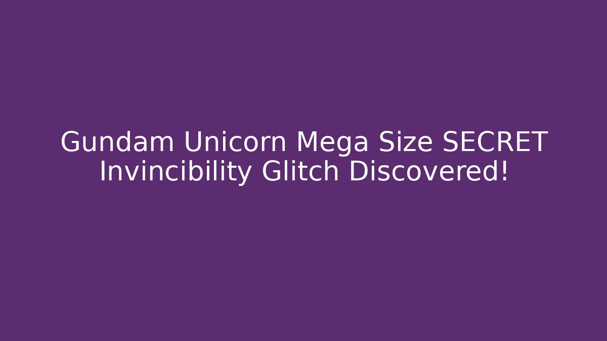 Gundam Unicorn Mega Size SECRET Invincibility Glitch Discovered!