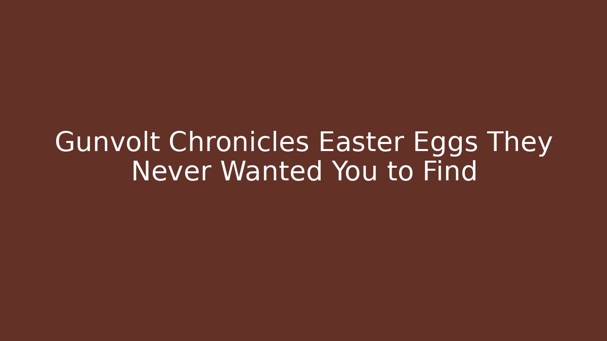 Gunvolt Chronicles Easter Eggs They Never Wanted You to Find - The Family Holidays