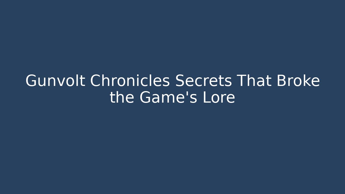 Gunvolt Chronicles Secrets That Broke the Game's Lore