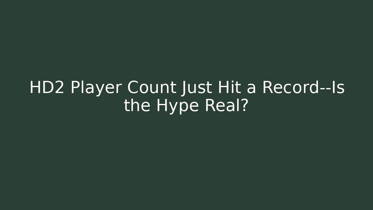 HD2 Player Count Just Hit a Record—Is the Hype Real?
