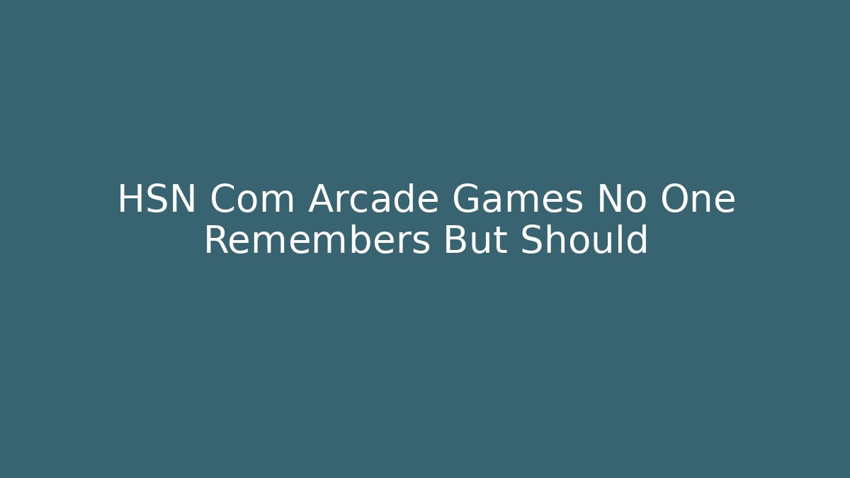 HSN Com Arcade Games No One Remembers But Should
