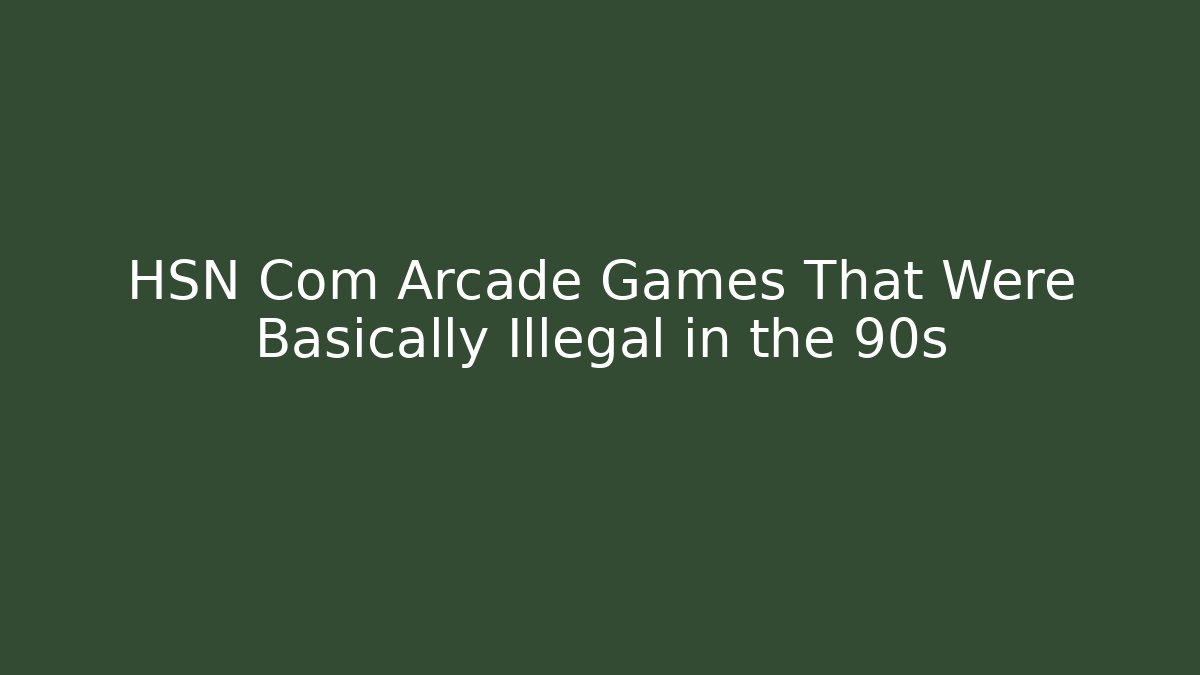 HSN Com Arcade Games That Were Basically Illegal in the 90s