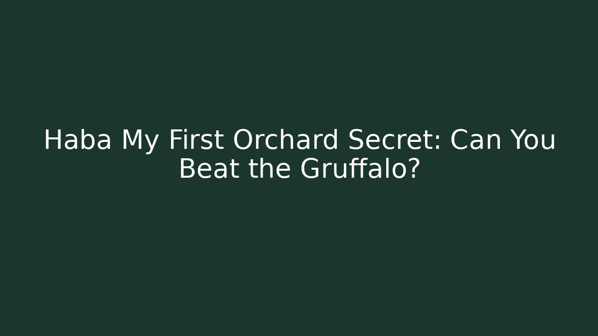 Haba My First Orchard Secret: Can You Beat the Gruffalo?