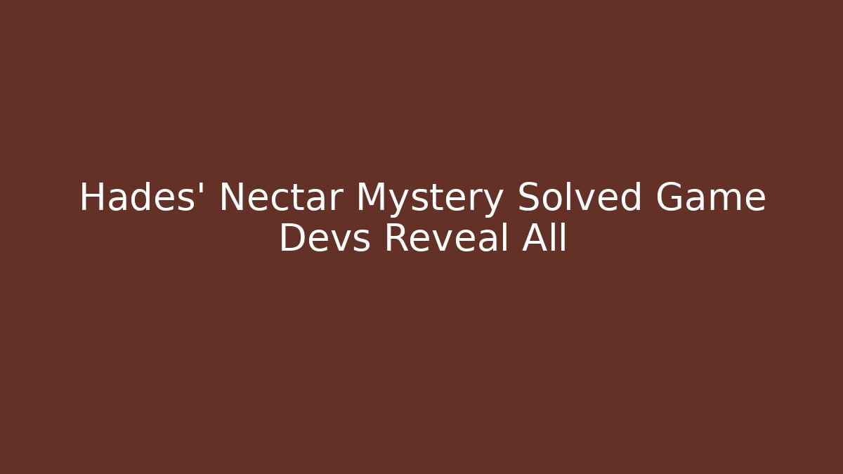 Hades' Nectar Mystery Solved Game Devs Reveal All