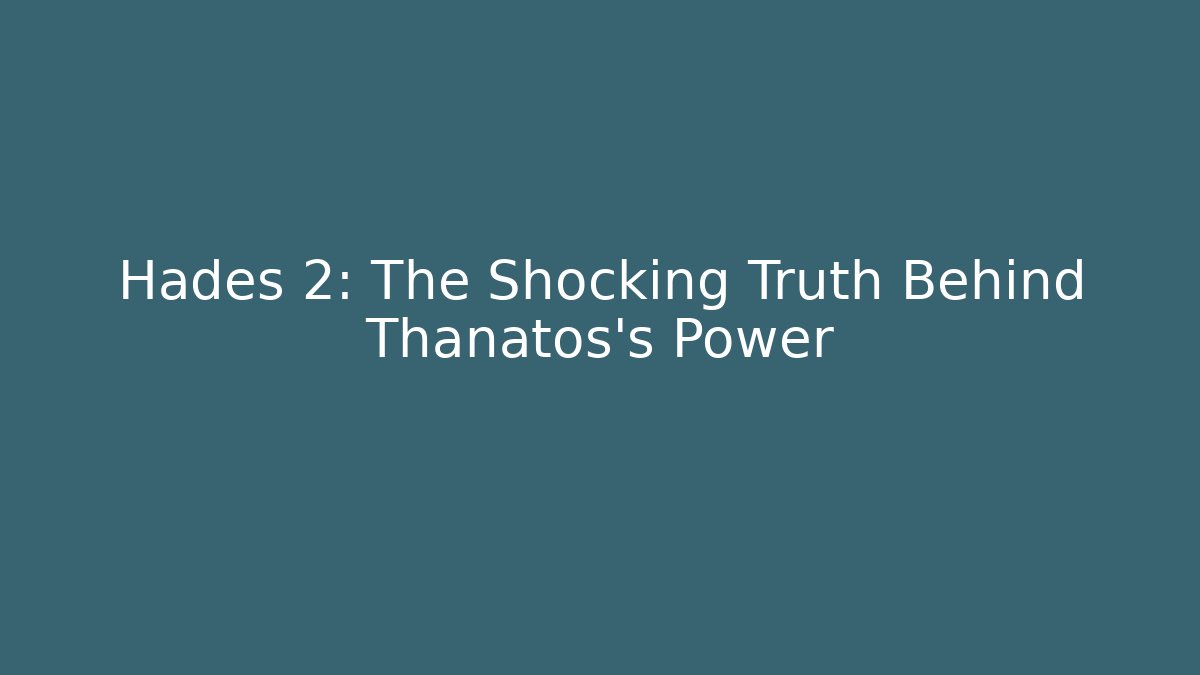 Hades 2: The Shocking Truth Behind Thanatos's Power - The Family Holidays