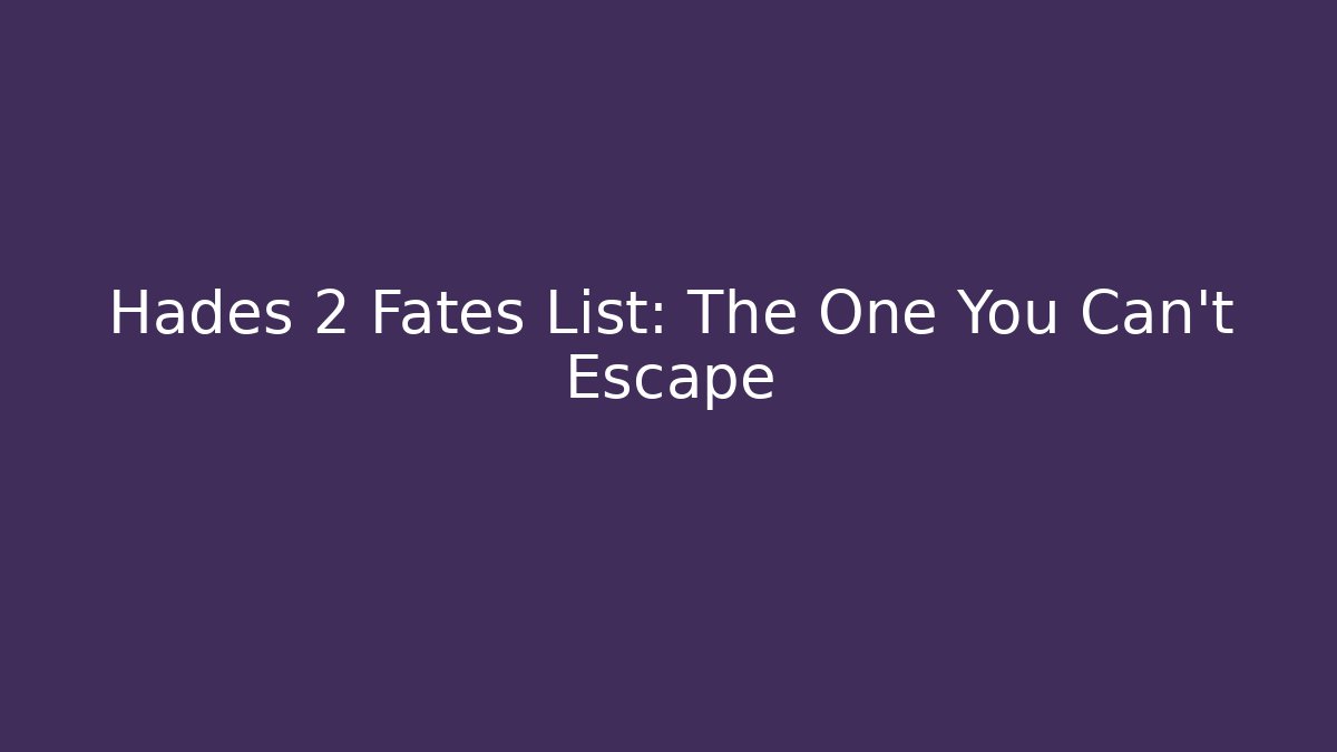Hades 2 Fates List: The One You Can't Escape