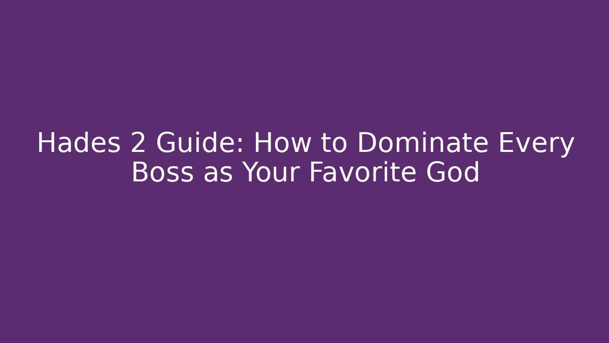 Hades 2 Guide: How to Dominate Every Boss as Your Favorite God
