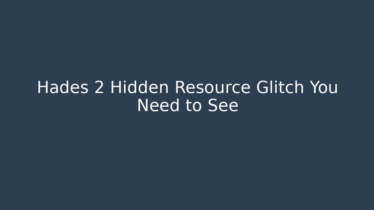 Hades 2 Hidden Resource Glitch You Need to See - The Family Holidays