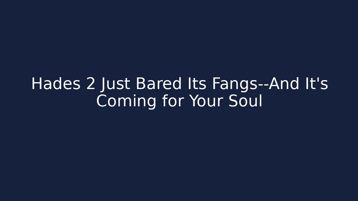 Hades 2 Just Bared Its Fangs—And It’s Coming for Your Soul