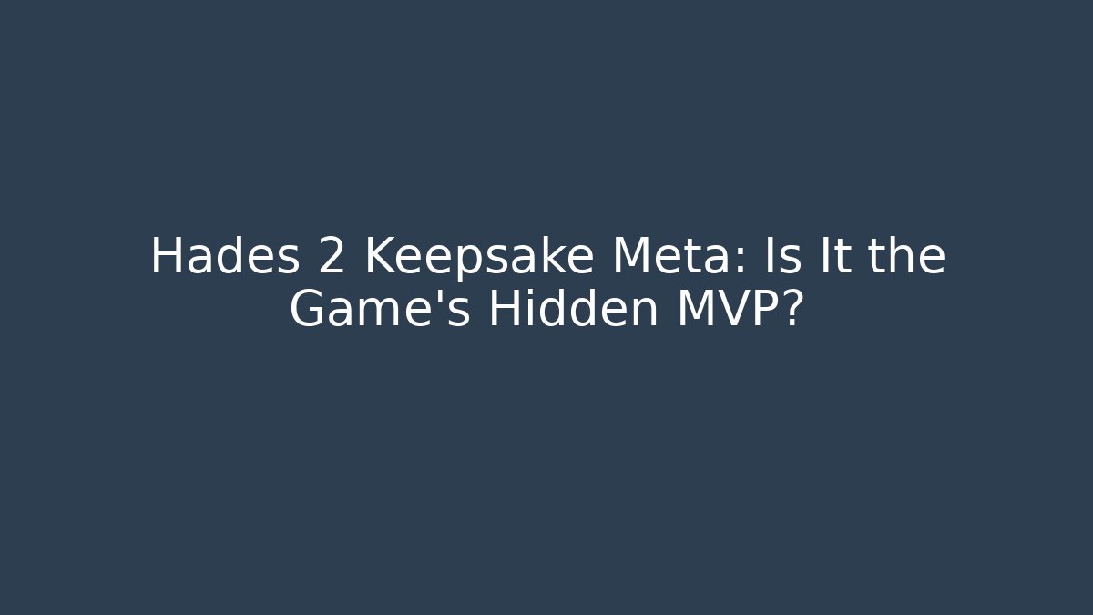 Hades 2 Keepsake Meta: Is It the Game's Hidden MVP?