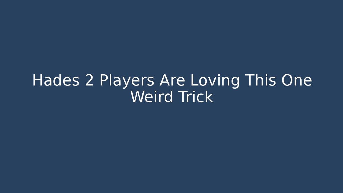 Hades 2 Players Are Loving This One Weird Trick