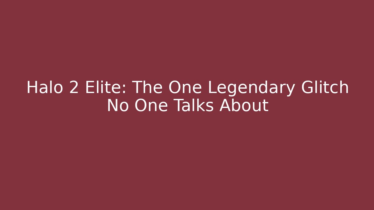 Halo 2 Elite: The One Legendary Glitch No One Talks About