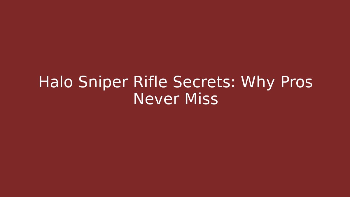 Halo Sniper Rifle Secrets: Why Pros Never Miss
