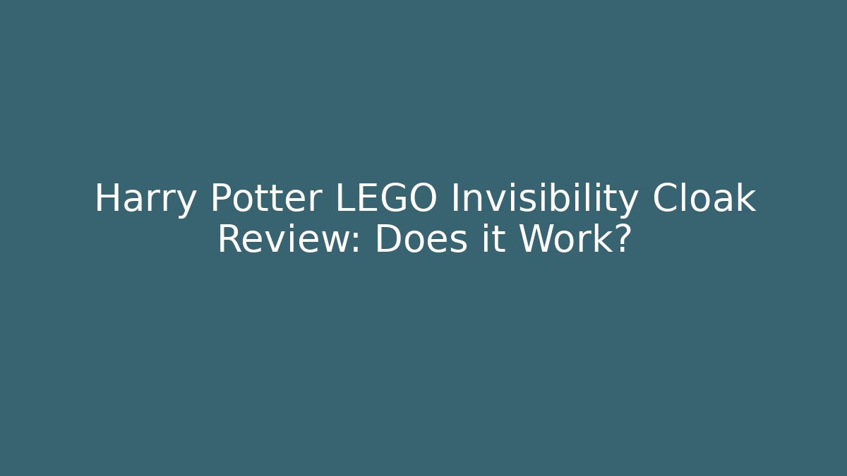 Harry Potter LEGO Invisibility Cloak Review: Does it Work?