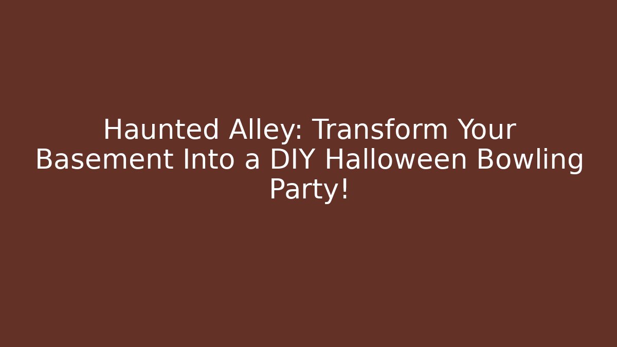 Haunted Alley: Transform Your Basement Into a DIY Halloween Bowling Party!