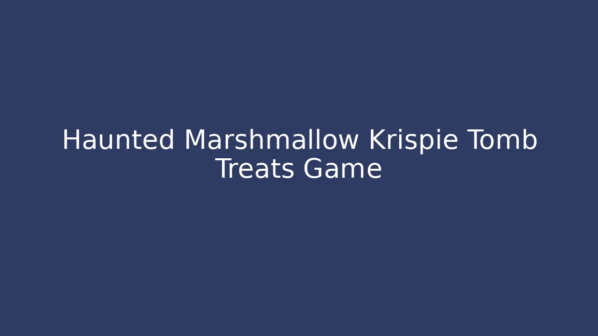 Haunted Marshmallow Krispie Tomb Treats Game